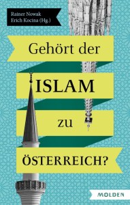 Rainer Nowak/Erich Kocina (Hg.): Gehört der Islam zu Österreich? Molden Verlag 160 Seiten 19,90 Euro